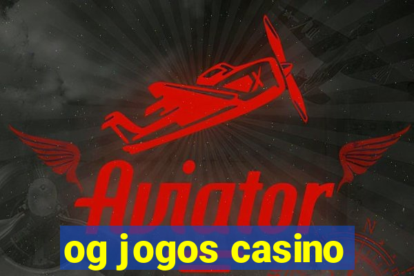 og jogos casino